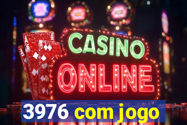 3976 com jogo